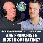 Should you start a franchise? w/ Keith Simpson | Ep 27